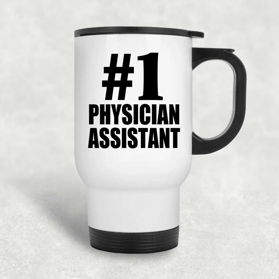 Number One #1 Physician Assistant - White Travel Mug