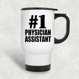 Number One #1 Physician Assistant - White Travel Mug