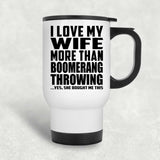 I Love My Wife More Than Boomerang Throwing - Travel Mug
