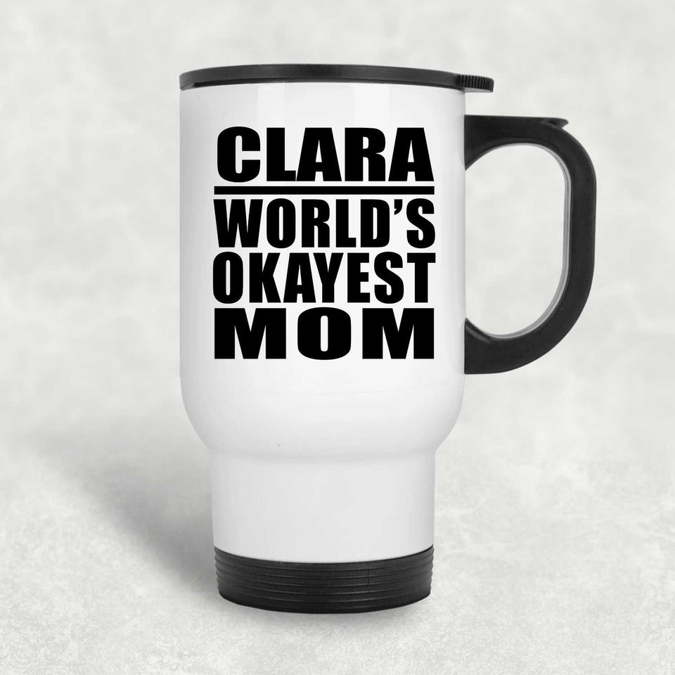 Clara World's Okayest Mom - White Travel Mug