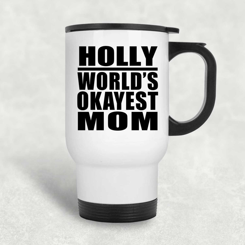 Holly World's Okayest Mom - White Travel Mug