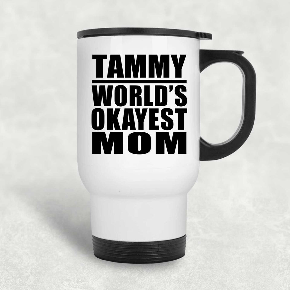 Tammy World's Okayest Mom - White Travel Mug