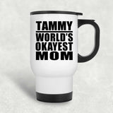Tammy World's Okayest Mom - White Travel Mug