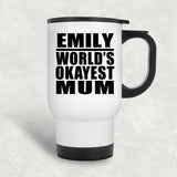 Emily World's Okayest Mum - White Travel Mug