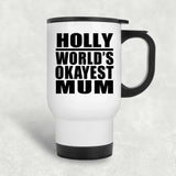 Holly World's Okayest Mum - White Travel Mug