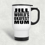 Jill World's Okayest Mum - White Travel Mug
