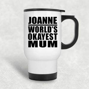 Joanne World's Okayest Mum - White Travel Mug