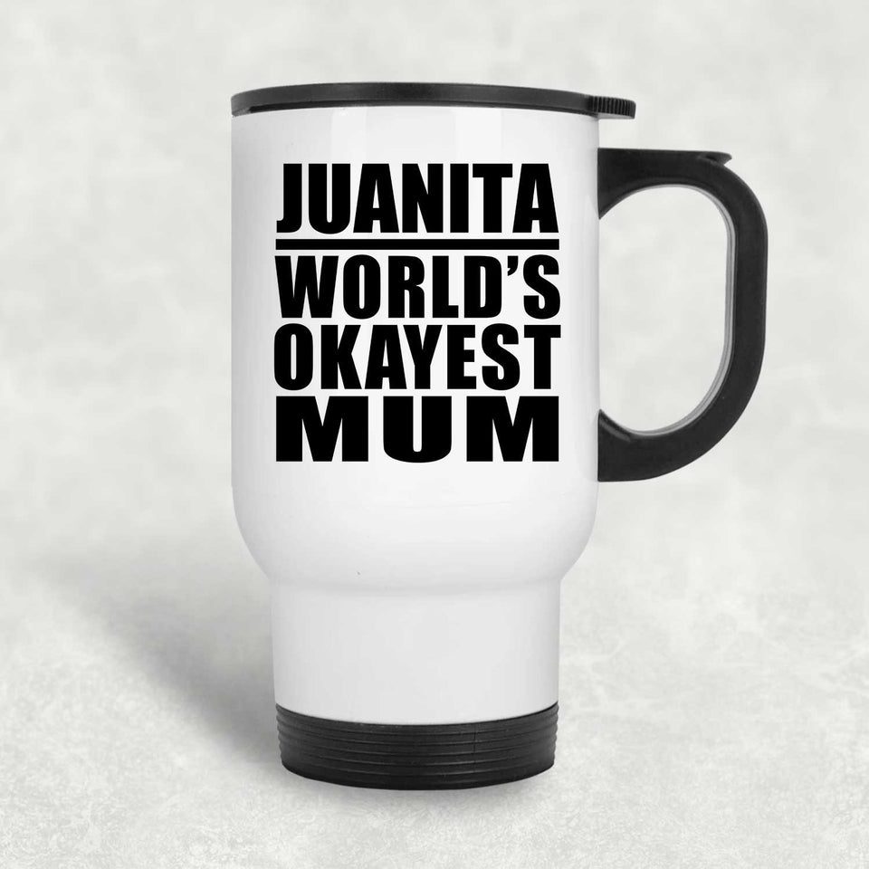 Juanita World's Okayest Mum - White Travel Mug