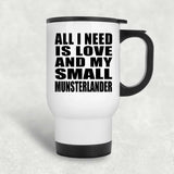 All I Need Is Love And My Small Munsterlander - White Travel Mug