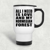 All I Need Is Love And My Norwegian Forest - White Travel Mug