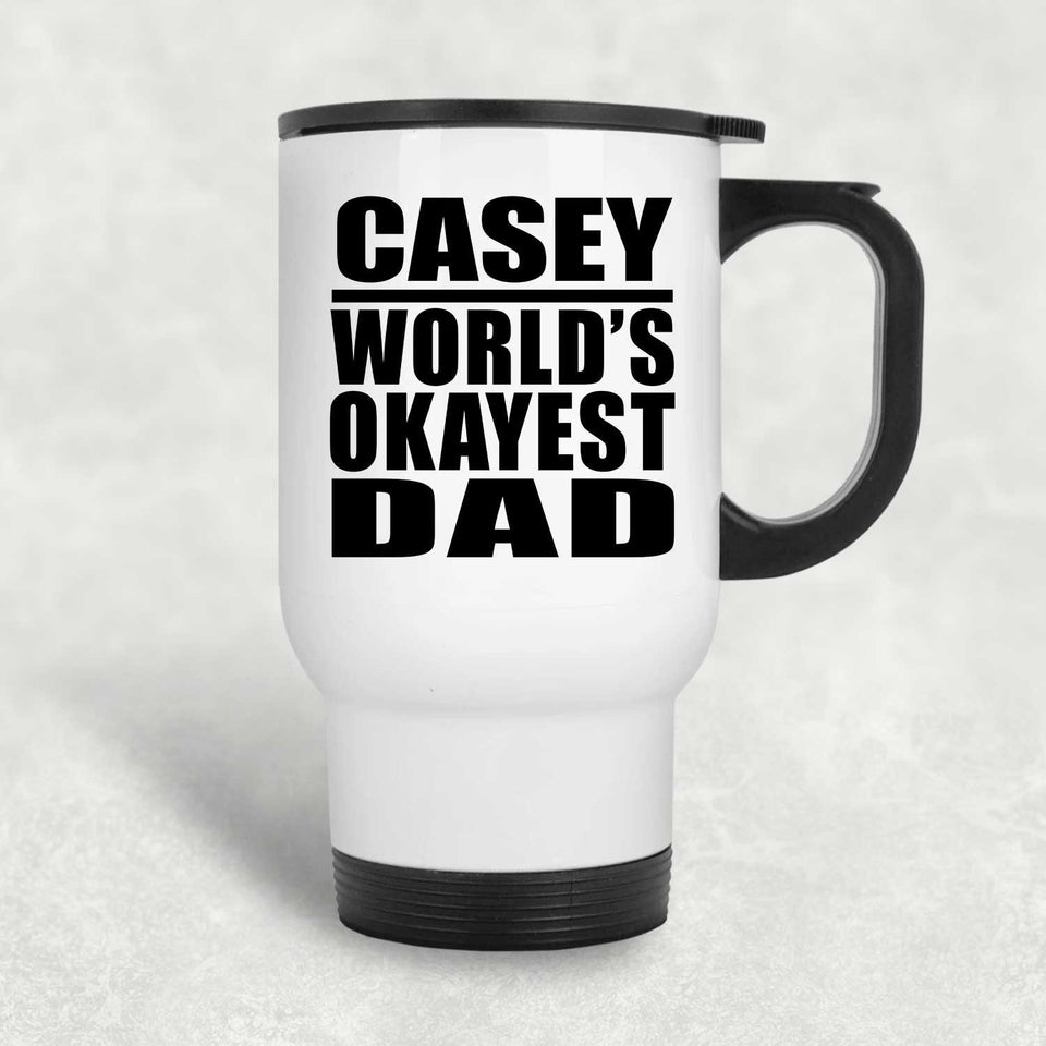 Casey World's Okayest Dad - White Travel Mug