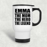 Emma The Mom The Hero The Legend - White Travel Mug
