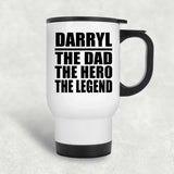 Darryl The Dad The Hero The Legend - White Travel Mug