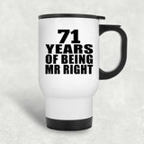 71st Anniversary 71 Years Of Being Mr Right - White Travel Mug