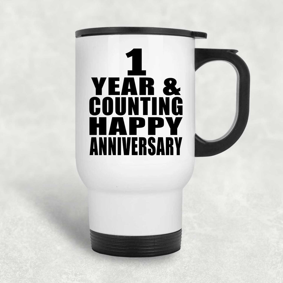 Happy 1st Anniversary 1 Year & Counting - White Travel Mug