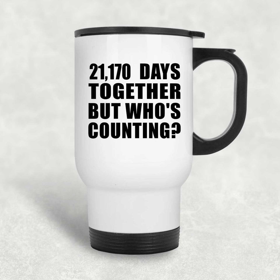 58th Anniversary 21,170 Days Together But Who's Counting - White Travel Mug