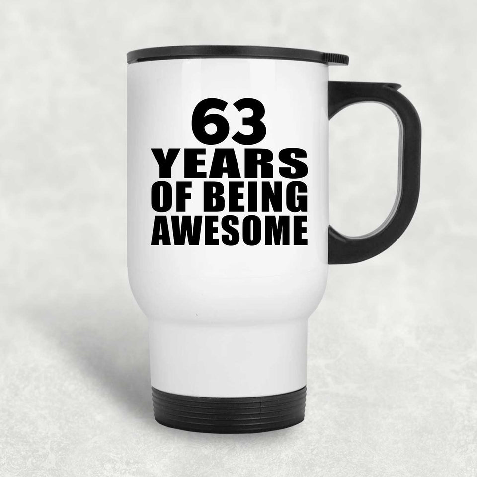 63rd Birthday 63 Years Of Being Awesome - White Travel Mug