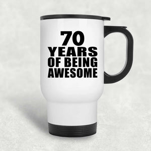 70th Birthday 70 Years Of Being Awesome - White Travel Mug