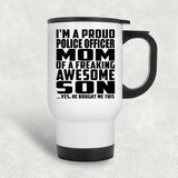 Proud Police Officer Mom Of Awesome Son - White Travel Mug