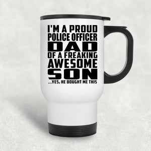 Proud Police Officer Dad Of Awesome Son - White Travel Mug