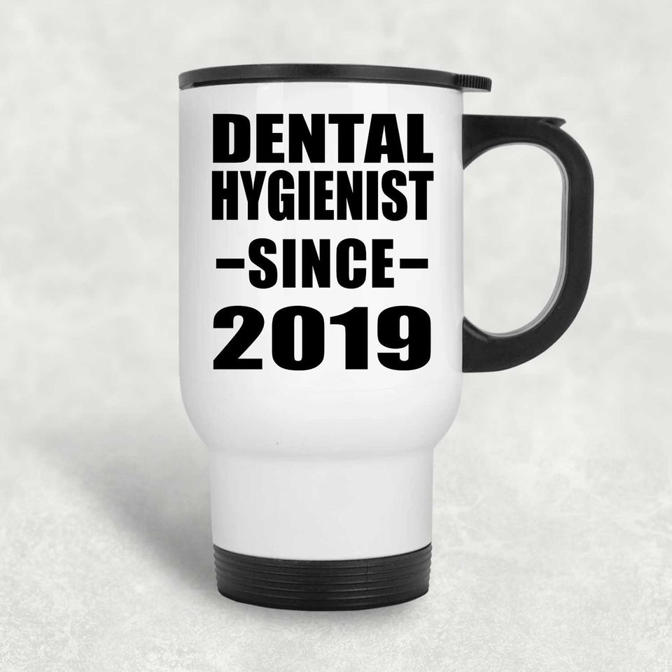 Dental Hygienist Since 2019 - White Travel Mug