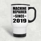 Machine Repairer Since 2019 - White Travel Mug
