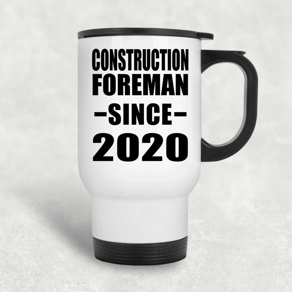 Construction Foreman Since 2020 - White Travel Mug