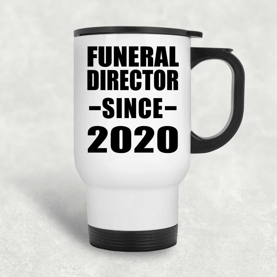 Funeral Director Since 2020 - White Travel Mug