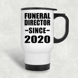 Funeral Director Since 2020 - White Travel Mug