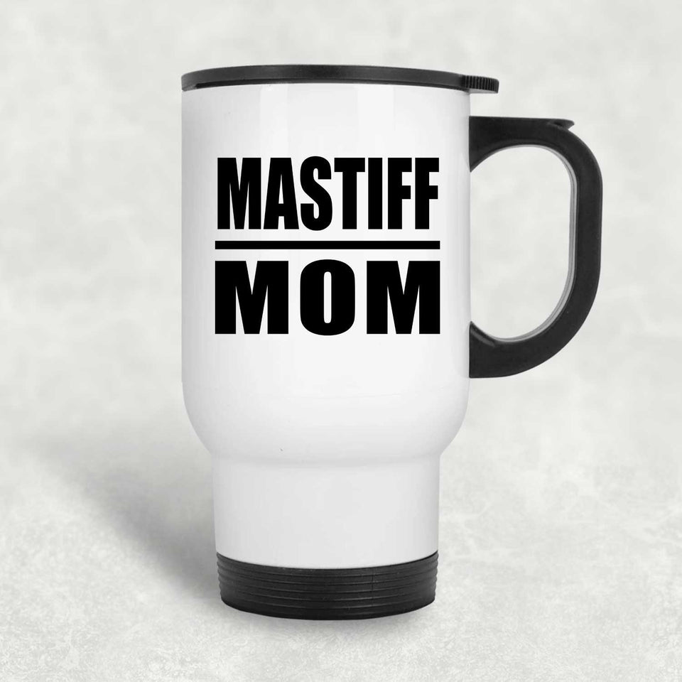 Mastiff Mom - White Travel Mug