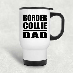 Border Collie Dad - White Travel Mug