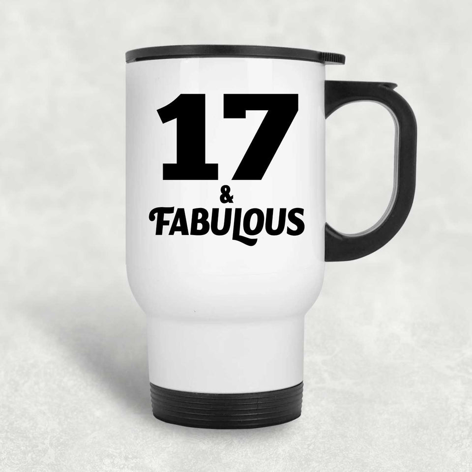 17th Birthday 17 & Fabulous - White Travel Mug