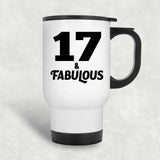 17th Birthday 17 & Fabulous - White Travel Mug