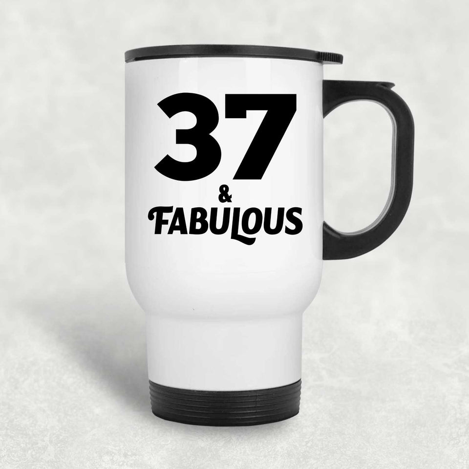 37th Birthday 37 & Fabulous - White Travel Mug