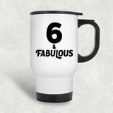6th Birthday 6 & Fabulous - White Travel Mug