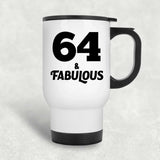 64th Birthday 64 & Fabulous - White Travel Mug