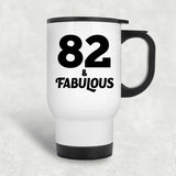 82nd Birthday 82 & Fabulous - White Travel Mug