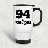 94th Birthday 94 & Fabulous - White Travel Mug