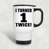 2nd Birthday I Turned 1 Twice - White Travel Mug
