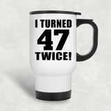 94th Birthday I Turned 47 Twice - White Travel Mug