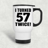 114th Birthday I Turned 57 Twice - White Travel Mug