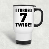 14th Birthday I Turned 7 Twice - White Travel Mug