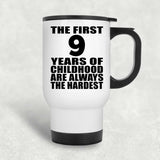 9th Birthday First 9 Years of Childhood Are The Hardest - White Travel Mug