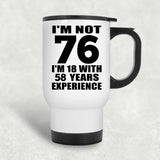 76th Birthday I'm Not 76 I'm 18 With 58 Years Experience - White Travel Mug
