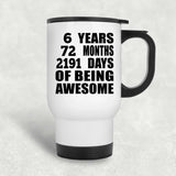 6th Birthday 6 Years 72 Months 2191 Days Of Awesome - White Travel Mug