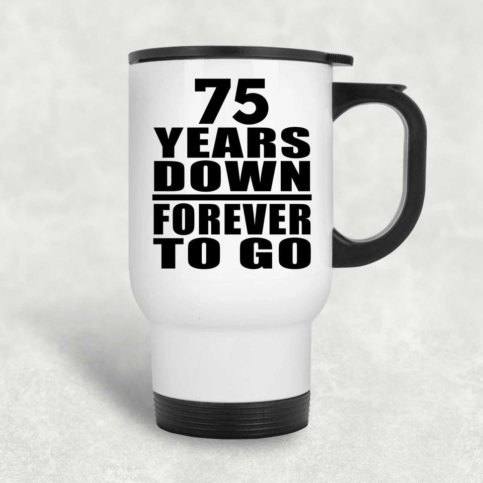 75th Anniversary 75 Years Down Forever to Go - White Travel Mug