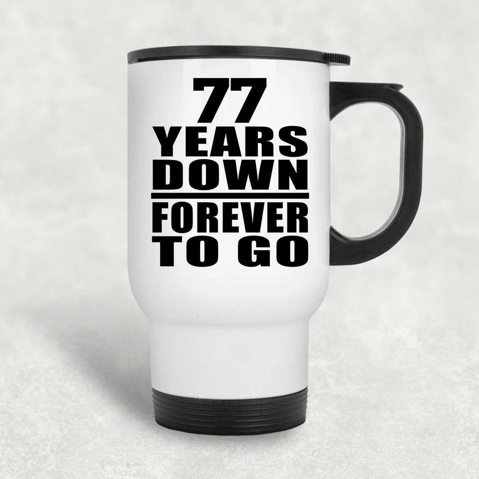 77th Anniversary 77 Years Down Forever to Go - White Travel Mug