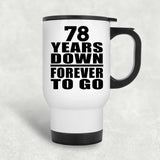 78th Anniversary 78 Years Down Forever to Go - White Travel Mug