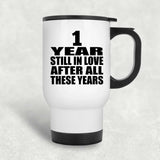 1st Anniversary 1 Year Still In Love After These Years - White Travel Mug