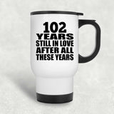 102nd Anniversary 102 Years Still In Love After These Years - White Travel Mug
